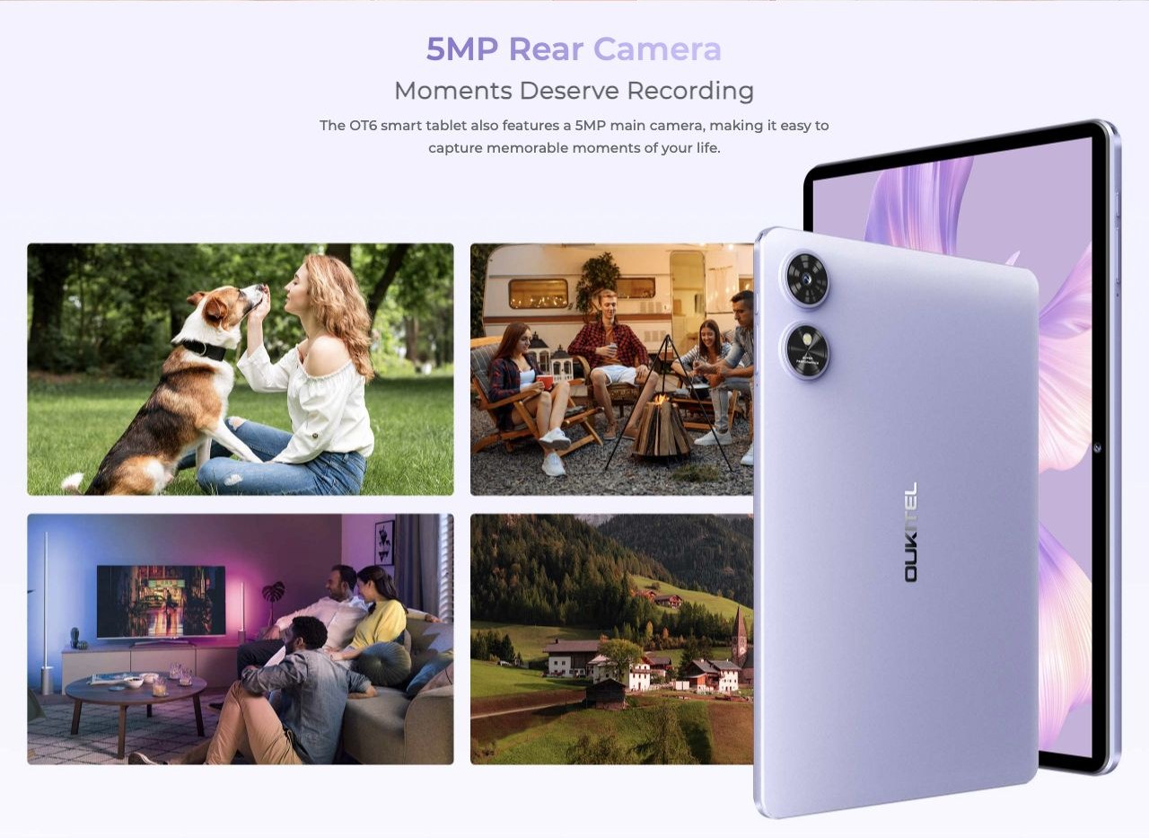 5MP Rear Camera Moments Deserve Recording The OT6 smart tablet also features a 5MP main camera, making it easy to capture memorable moments of your life.