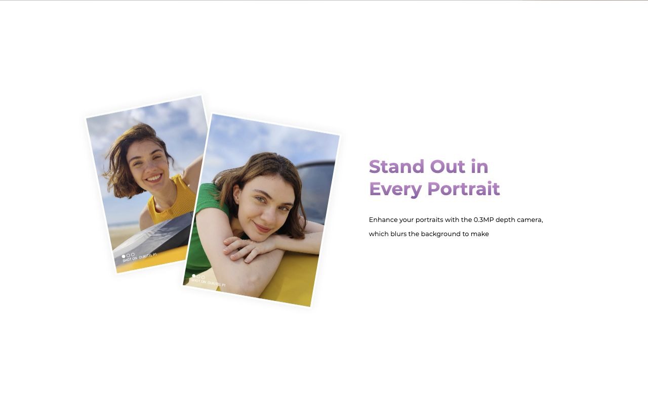 Stand Out in Every Portrait Enhance your portraits with the 0.3MP depth camera, which blurs the background to make