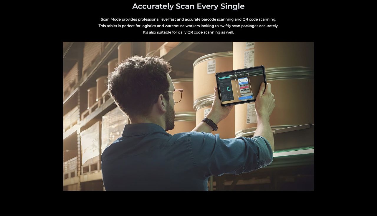 Accurately Scan Every Single Scan Mode provides professional level fast and accurate barcode scanning and QR code scanning. This tablet is perfect for logistics and warehouse workers looking to swiftly scan packages accurately. It's also s