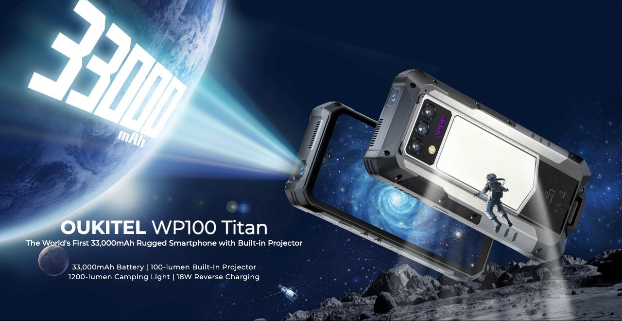 OUKITEL WP100 Titan Rugged Phones – OUKITEL WP100 Titan The World's First 33,000mAh Rugged Smartphone with Built-in Projector 33,000mAh Battery | 100-lumen Built-In Projector 1200-lumen Camping Light | 18W Reverse Charging