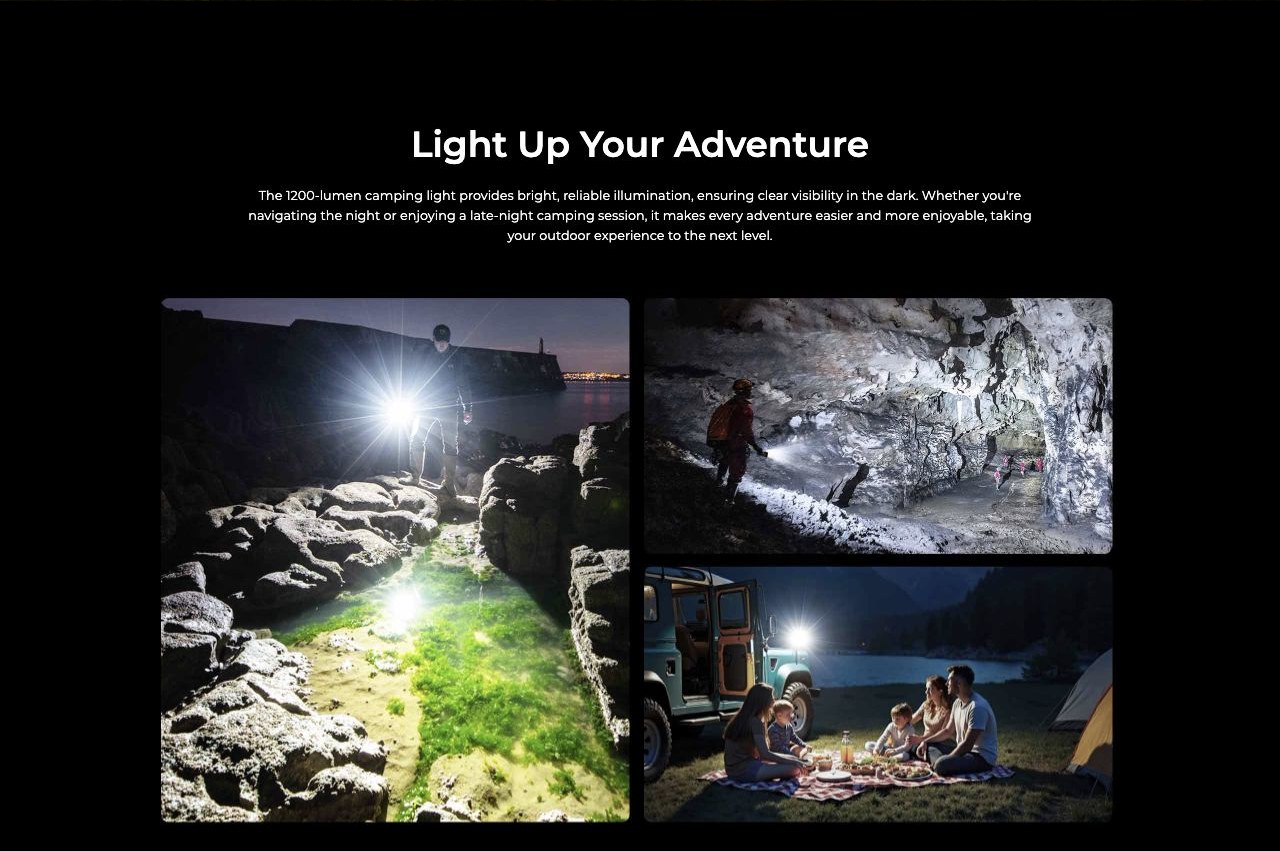 Light Up Your Adventure The 1200-lumen camping light provides bright, reliable illumination, ensuring clear visibility in the dark. Whether you're navigating the night or enjoying a late-night camping session, it makes every adventure easi