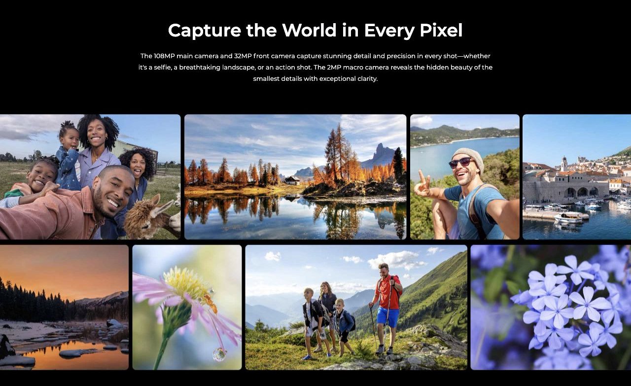 Capture the World in Every Pixel  The 108MP main camera and 32MP front camera capture stunning detail and precision in every shot—whether it's a selfie, a breathtaking landscape, or an action shot. The 2MP macro camera reveals the hidden be