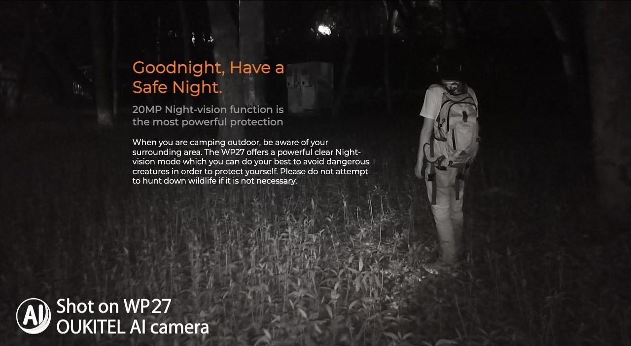 Goodnight, Have a Safe Night. 20MP Night-vision function is the most powerful protection When you are camping outdoor, be aware of your surrounding area. The WP27 offers a powerful clear Night-vision mode which you can do your best to avo