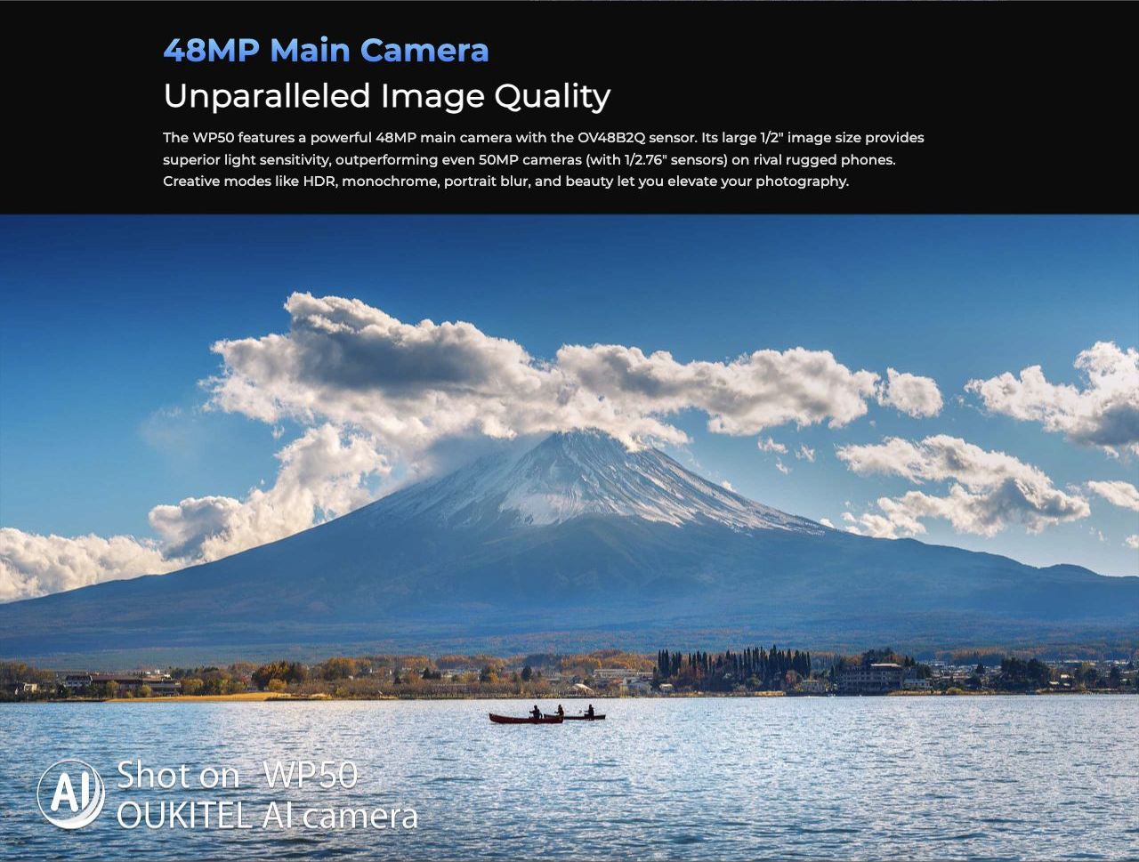 48MP Main Camera Unparalleled Image Quality The WP50 features a powerful 48MP main camera with the OV48B2Q sensor. Its large 1/2" image size provides superior light sensitivity, outperforming even 50MP cameras (with 1/2.76" sensors) on ri