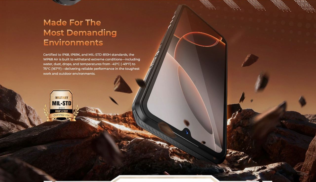 Made For The Most Demanding Environments Certified to IP68, IP69K, and MIL-STD-810H standards, the WP68 Air is built to withstand extreme conditions—including water, dust, drops, and temperatures from -45°C (-49°F) to 75°C (167°F)—deliveri