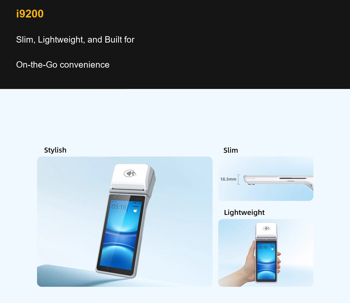 i9200 Slim, Lightweight, and Built for